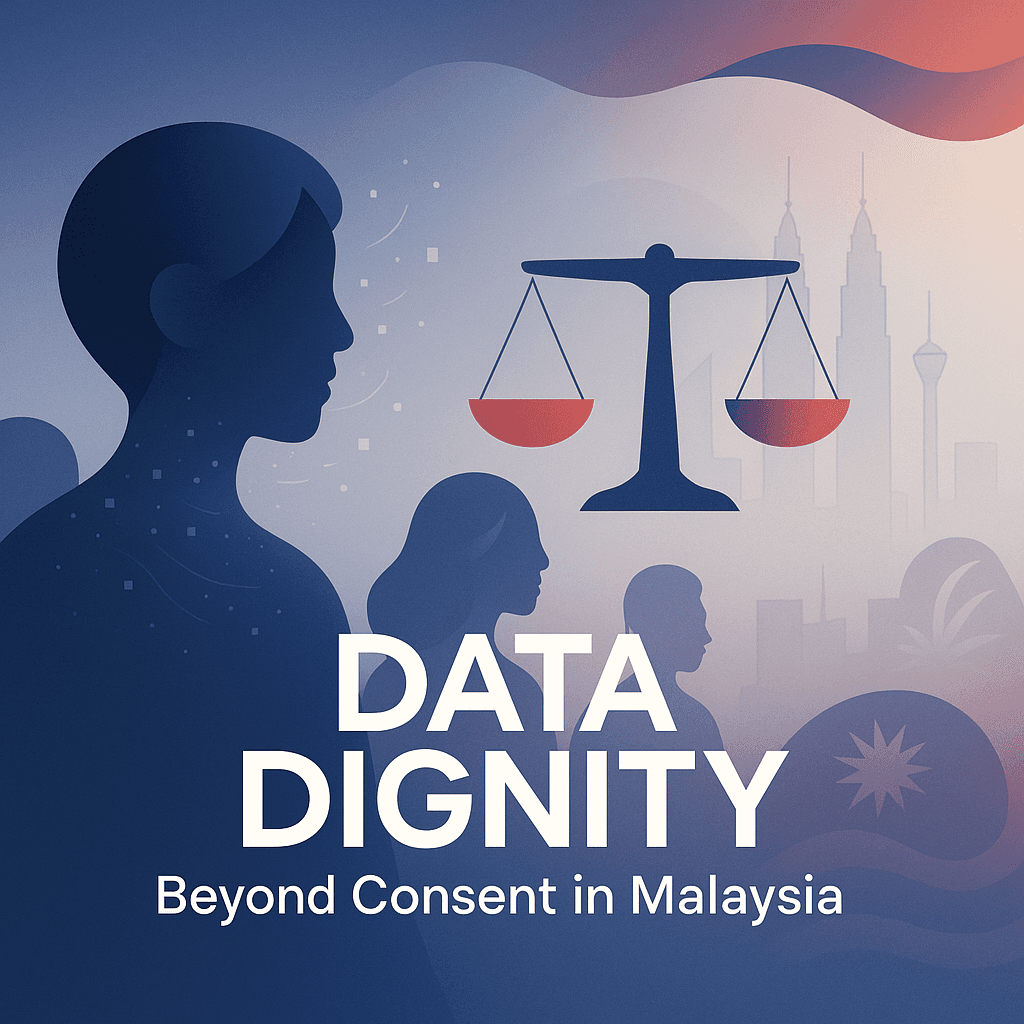 Beyond Consent: The Move Toward 'Data Dignity' in Malaysia
