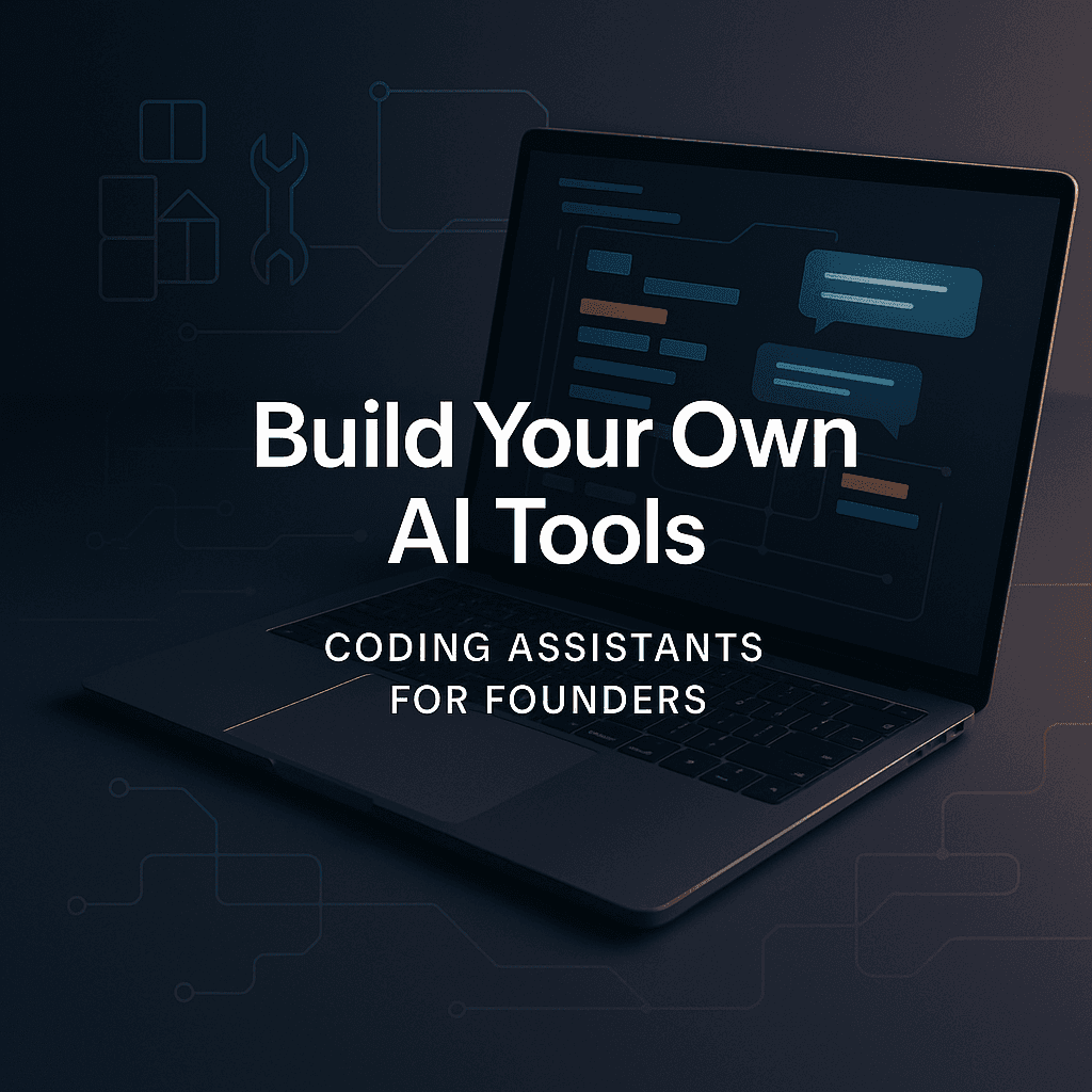 Build Your Own Tools: The Best AI Coding Assistants for Founders
