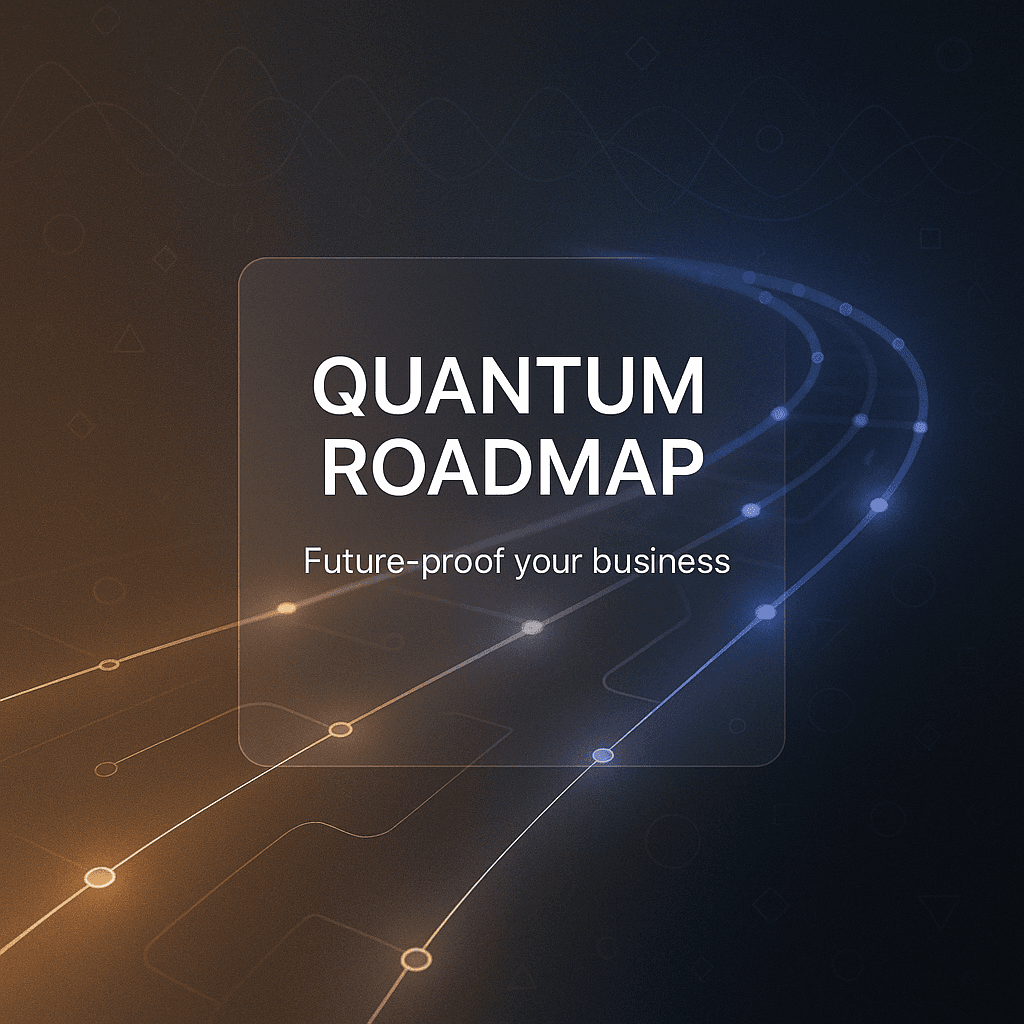 Don't Get Left Behind: Why Your Business Needs a 'Quantum Roadmap'